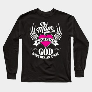 My Mom Was So Amazing God Made Her An Angel Long Sleeve T-Shirt